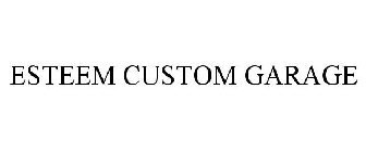 ESTEEM CUSTOM GARAGE