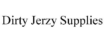 DIRTY JERZY SUPPLIES