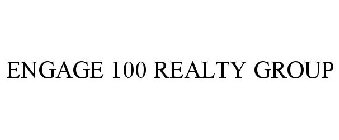 ENGAGE 100 REALTY GROUP