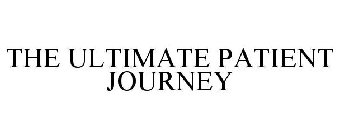 THE ULTIMATE PATIENT JOURNEY