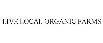 LIVE LOCAL ORGANIC FARMS