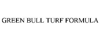 GREEN BULL TURF FORMULA