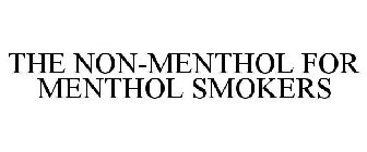 THE NON-MENTHOL FOR MENTHOL SMOKERS