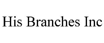 HIS BRANCHES INC