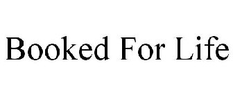 BOOKED FOR LIFE