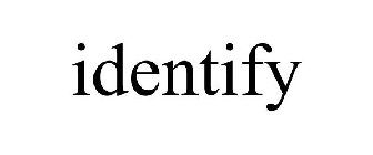 IDENTIFY