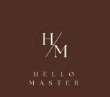 HM HELLO MASTER