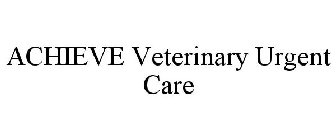 ACHIEVE VETERINARY URGENT CARE