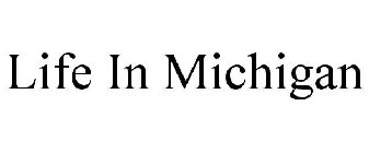 LIFE IN MICHIGAN