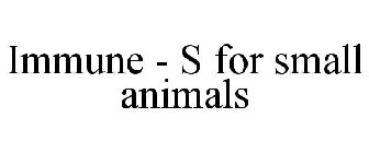 IMMUNE - S FOR SMALL ANIMALS