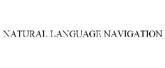 NATURAL LANGUAGE NAVIGATION