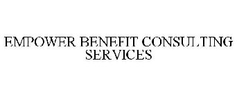 EMPOWER BENEFIT CONSULTING SERVICES