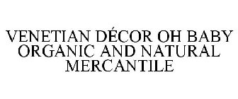 VENETIAN DÉCOR OH BABY ORGANIC AND NATURAL MERCANTILE