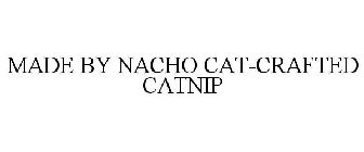 MADE BY NACHO CAT-CRAFTED CATNIP