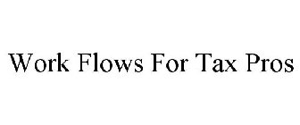WORKFLOWS FOR TAX PROS