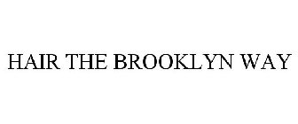 HAIR THE BROOKLYN WAY