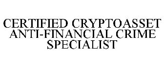 CERTIFIED CRYPTOASSET ANTI-FINANCIAL CRIME SPECIALIST