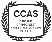 CCAS CERTIFIED CRYPTOASSET ANTI-FINANCIAL CRIME SPECIALIST