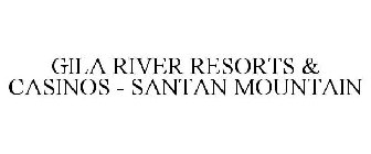 GILA RIVER RESORTS & CASINOS - SANTAN MOUNTAIN