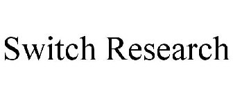 SWITCH RESEARCH