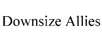 DOWNSIZE ALLIES