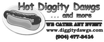 HOT DIGGITY DAWGS . . . AND MORE WE CATER ANY EVENT WWW.DIGGITYDAWGS.COM (904) 477-3414