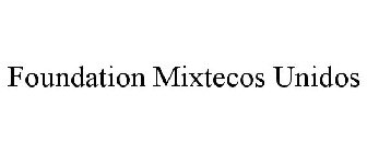 FOUNDATION MIXTECOS UNIDOS