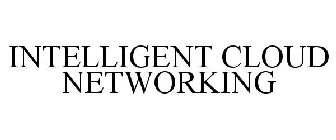 INTELLIGENT CLOUD NETWORKING