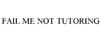 FAIL ME NOT TUTORING