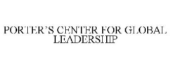 PORTER'S CENTER FOR GLOBAL LEADERSHIP