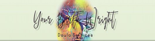 YOUR BIRTH WRIGHT DOULA SERVICES