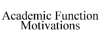 ACADEMIC FUNCTION MOTIVATIONS