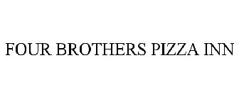 FOUR BROTHERS PIZZA INN