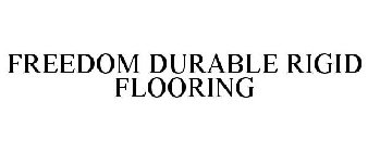 FREEDOM DURABLE RIGID CORE FLOORING