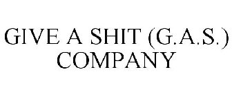 GIVE A SHIT (G.A.S.) COMPANY