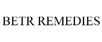BETR REMEDIES