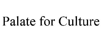 PALATE FOR CULTURE