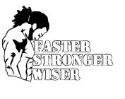 FASTER STRONGER WISER