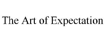 THE ART OF EXPECTATION