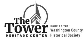 THE TOWER HERITAGE CENTER HOME TO THE WASHINGTON COUNTY HISTORICAL SOCIETY