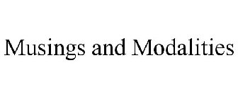MUSINGS AND MODALITIES