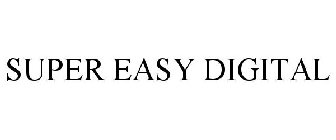 SUPER EASY DIGITAL