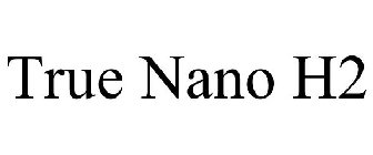 TRUE NANO H2