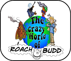 THE CRAZY WORLD OF ROACH & BUDD