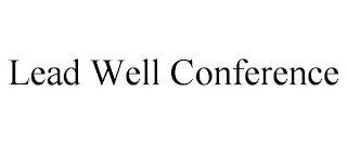 LEAD WELL CONFERENCE