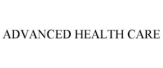 ADVANCED HEALTH CARE