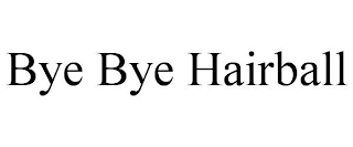 BYE BYE HAIRBALL