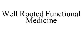 WELL ROOTED FUNCTIONAL MEDICINE