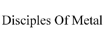 DISCIPLES OF METAL