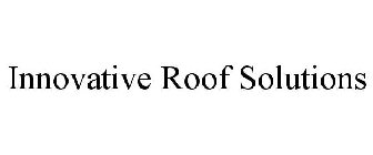 INNOVATIVE ROOF SOLUTIONS